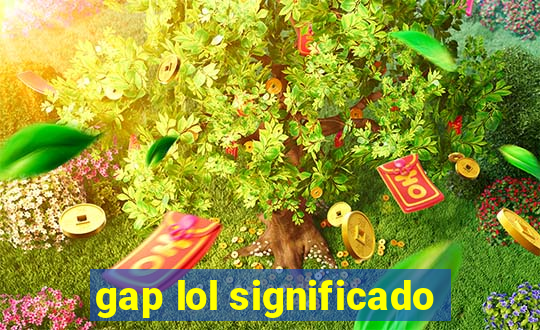 gap lol significado